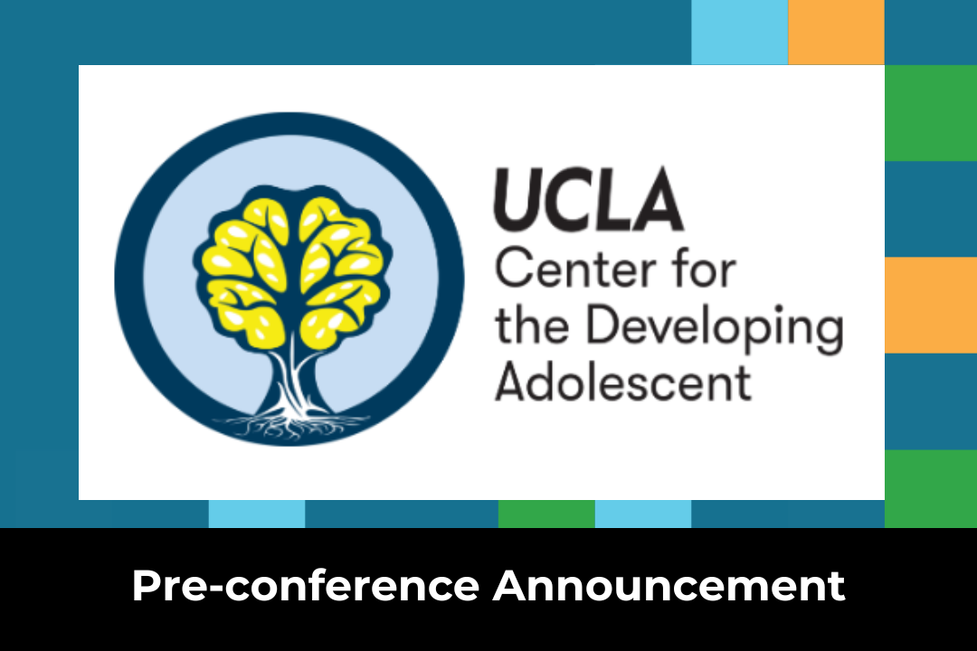 Pre-conference announcement: UCLA Center for the Developing Adolescent